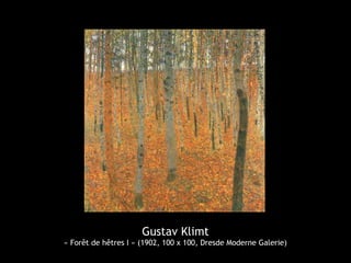 Gustav Klimt
« Forêt de hêtres I » (1902, 100 x 100, Dresde Moderne Galerie)
 