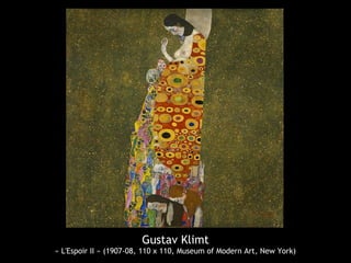 Gustav Klimt
« L'Espoir II » (1907-08, 110 x 110, Museum of Modern Art, New York)
 