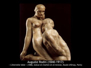 Auguste Rodin (1840-1917)
« L'éternelle idole » (1886, statue en marbre et en bronze, Musée d'Orsay, Paris)
 