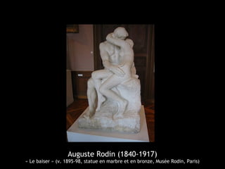 Auguste Rodin (1840-1917)
« Le baiser » (v. 1895-98, statue en marbre et en bronze, Musée Rodin, Paris)
 
