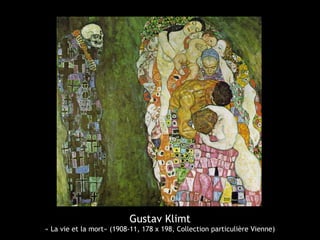 Gustav Klimt
« La vie et la mort» (1908-11, 178 x 198, Collection particulière Vienne)
 