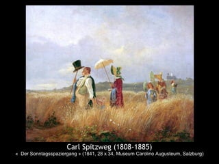 Carl Spitzweg (1808-1885)
« Der Sonntagsspaziergang » (1841, 28 x 34, Museum Carolino Augusteum, Salzburg)
 