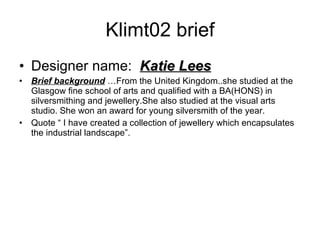 Klimt02 brief ,[object Object],[object Object],[object Object]