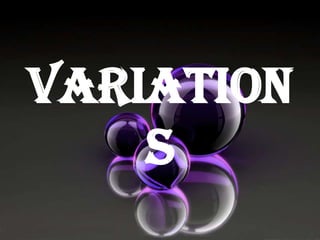 Variation
s

 