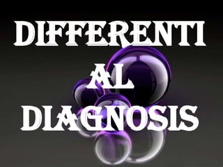 Differenti
al
diagnosis

 