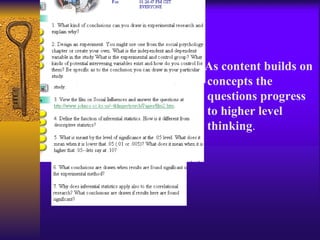 As content builds on concepts the questions progress to higher level thinking . 