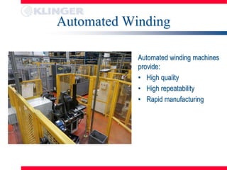 Automated Winding

            Automated winding machines
            provide:
            • High quality
            • High repeatability
            • Rapid manufacturing
 