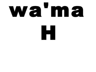wa'ma
  H
 
