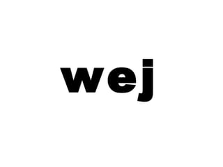 wej
 