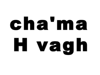 cha'ma
H vagh
 