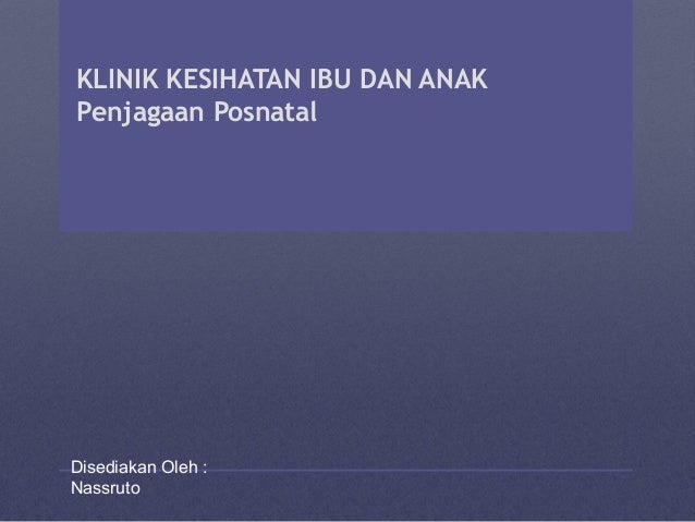 KLINIK KESIHATAN IBU DAN ANAK - Penjagaan Posnatal