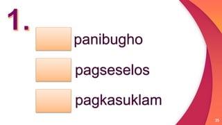 35
panibugho
pagseselos
pagkasuklam
 