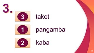 41
takot
pangamba
kaba
 