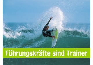 Führungskräfte sind Trainer
 