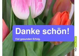 Danke schön!
Viel gesunden Erfolg.
 