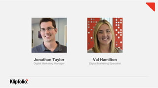 Jonathan Taylor
Digital Marketing Manager
Val Hamilton
Digital Marketing Specialist
 