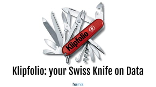 Klipfolio: your Swiss Knife on Data
 