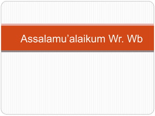 Assalamu’alaikum Wr. Wb 
 