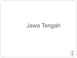 Jawa Tengah 
2 
5 
 