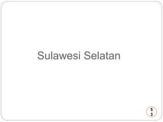 Sulawesi Selatan 
5 
3 
 