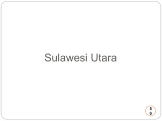 Sulawesi Utara 
5 
9 
 