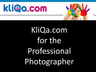 KliQa.com  for the Professional Photographer 