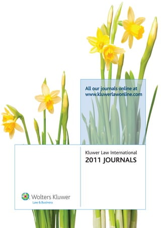 All our journals online at
www.kluwerlawonline.com




Kluwer Law International
2011 JOURNALS
 