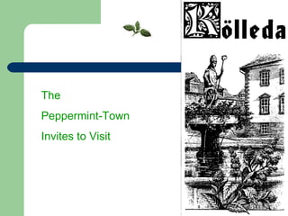 The Peppermint-Town I nvites to  V isit 