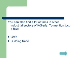 You can also find a lot of firms in other industrial sectors of Kölleda. To mention just a few: Craft   Building   trade   