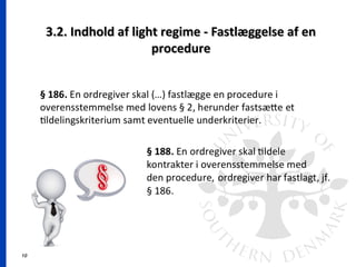 10
3.2. Indhold af light regime - Fastlæggelse af en3.2. Indhold af light regime - Fastlæggelse af en
procedureprocedure
 