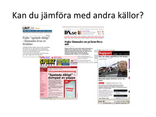 Kan du jämföra med andra källor?

 