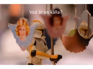 Vad är en källa?