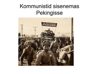 Kommunistid sisenemas Pekingisse 