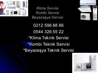 Klima Servisi
      Kombi Servisi
    Beyazeşya Servisi

    0212 596 88 86
    0544 326 55 22
  *Klima Teknik Servisi
  *Kombi Teknik Servisi
*Beyazeşya Teknik Servisi
 