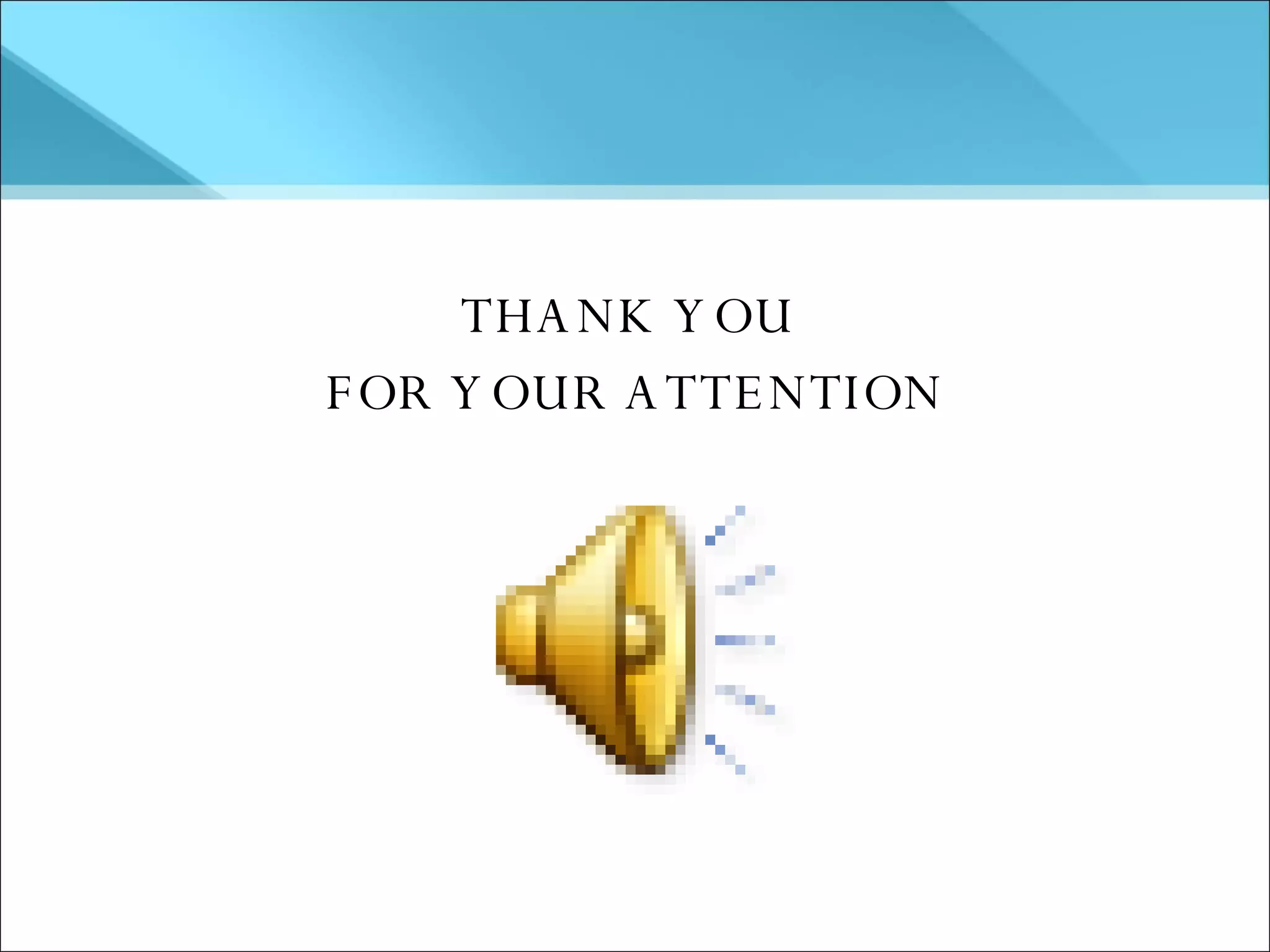 THANK YOU  FOR YOUR ATTENTION 