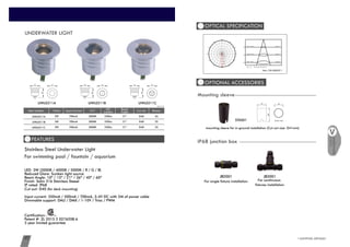 LIGHTING ARTISAN45 www.cowinlighting.com
UNDERWATER LIGHT
For swimming pool / fountain / aquarium
FEATURES
LED: 3W (3000K / 4000K / 5000K / R / G / B)
Reduced Glare: Sunken light source
Beam Angle: 10º / 15º / 21º / 36º / 40º / 60º
Finish: Satin 316 Stainless Steeel
IP rated: IP68
Cut out: D40 (for deck mounting)
Input current: 350mA / 500mA / 700mA, 3-4V DC with 2M of power cable
Dimmable support: DALI / DMX / 1-10V / Triac / PWM
Certification:
Patent #: ZL 2015 2 0276208.6
3 year limited guarantee
Stainless Steel Underwater Light
OPTICAL SPECIFICATION
OPTIONAL ACCESSORIES
IP68 junction boxIP68 junction box
For single fixture installation
JB2001
For continuous
fixtures installation
JB3001
CW-UWL0311A CW-UWL0311B
UNDERWATER
LIGHT
55D4021°250lm3000K700mA3WCW-UWL0311A
3W 55D4021°250lm3000K700mACW-UWL0311B
3W 55D4021°250lm3000K700mACW-UWL0311C
Item number Watts Input Current CCT LED
Lumens
Beam
Angle Cut out Recess
Mounting sleeve
mounting sleeve for in-ground installation (Cut out size: D41mm)
60
Unit: mm
41 41
STAS01
52 52
48
CW-UWL0311C
Item: CW-UWL0311
0°
90°
±180°
-90°
-60°
-30°
60°
30°
-120°
-150°
120°
150°
958.30958.30
766.64766.64
574.98574.98
383.32383.32
191.66191.66
1.0m
38.47cm958.3 , 657.0 lx
2.0m
76.93cm239.6 , 164.2 lx
3.0m
115.40cm106.5 , 73.0 lx
Max , Ave Beam angle of C0plane18.8
52 52
48
52 52
48
Unit: mm
 
