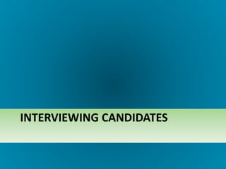 INTERVIEWING CANDIDATES
 