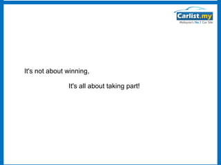 It's not about winning,
It's all about taking part!

 