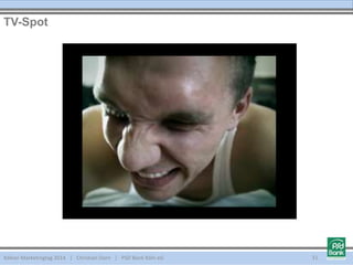 Kölner Marketingtag 2014 | Christian Dorn | PSD Bank Köln eG
TV-Spot
31
 