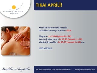 TIKAI APRĪLĪ!



    Klasiskā ārstnieciskā masāža
    dažādām ķermeņa zonām – 25%

    Mugura - Ls 15,00 (parasti Ls 20)
    Krustu-jostas zona - Ls 13,50 (parasti Ls 18)
    Vispārējā masāža - Ls 33,75 (parasti Ls 45) u.c.

    Lasīt vairāk>>




Par piedāvājumiem Tavai veselībai vairāk lasi:   www.premiummedical.lv
 