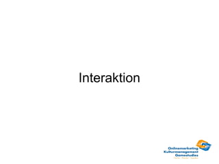 Interaktion
 