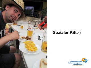 Sozialer Kitt:-)
 