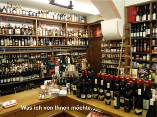 Was ich von Ihnen möchte...
 