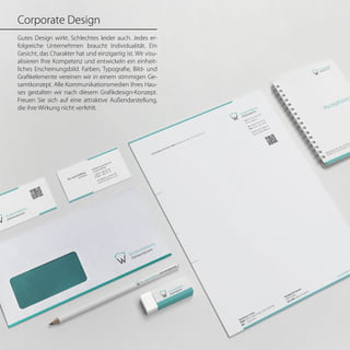 Corporate Design
Gutes Design wirkt. Schlechtes leider auch. Jedes er-
folgreiche Unternehmen braucht Individualität. Ein
Gesicht, das Charakter hat und einzigartig ist. Wir visu-
alisieren Ihre Kompetenz und entwickeln ein einheit-
liches Erscheinungsbild. Farben, Typografie, Bild- und
Grafikelemente vereinen wir in einem stimmigen Ge-
samtkonzept. Alle Kommunikationsmedien Ihres Hau-
ses gestalten wir nach diesem Grafikdesign-Konzept.
Freuen Sie sich auf eine attraktive Außendarstellung,
die ihre Wirkung nicht verfehlt.	
 