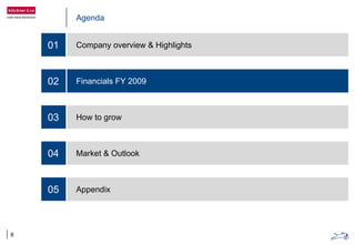 Agenda
Company overview & Highlights
Financials FY 2009
How to grow
Market & Outlook
Appendix
01
02
03
04
05
8
 