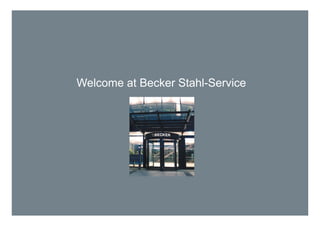Welcome at Becker Stahl-Service
 