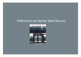 Willkommen bei Becker Stahl-Service
 
