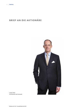2
Klöckner & Co SE Geschäftsbericht 2012
Überblick
Brief an die Aktionäre
Gisbert Rühl
Vorsitzender des Vorstands
 