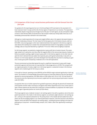 TO OUR SH AR EHO LDERS
G ROUP M A NAGEM EN T
RE PORT F INANCIAL S TATEME NTS SE RVICES 55
Economic report
2.4 Comparison of the Group’s actual business performance with the forecast from the
prior year
Our guidance for the reporting period set out in the Annual Report 2015 was based on the assumption of a
lower steel price level in Europe and the USA, the two regions of importance to our business. This expectation
materialized, despite rising steel prices through much of the year. For both regions, we also anticipated a slight
increase in steel demand. While actual demand on the European market was merely stable, there was an un-
foreseeably pronounced fall in demand in the United States.
Although our market expectations for Europe were largely fulfilled, sales in this segment decreased sharply ra-
ther than moderately as forecast. The main reason for the discrepancy lies in the location closures under our
KCO WIN+ restructuring program, which were implemented faster than expected. In the Americas segment,
sales likewise fell markedly due to weaker than anticipated demand instead of rising slightly as projected. Ac-
cordingly, sales at Group level declined by a significant 11.1% to €5.7 billion and not slightly as expected.
For the Europe segment, we predicted a marginal decline in gross profit due to location closures. The surpris-
ingly marked rise in steel prices more than offset the negative effect of the restructuring measures, however, so
that we succeeded in posting a slight increase in gross profit. In the Americas segment, on the other hand, de-
spite the trend in demand that was weaker than expected, gross profit gained substantially in step with our
forecast. As in the Europe segment, prices here developed more favorably than assumed on compiling our guid-
ance. In total, gross profit increased by a moderate 6.3% in line with expectations.
The price environment just described opened the way for a significant improvement in gross profit margin
across both segments and hence also at Group level (by 3.7 percentage points to 22.9%). This compares with
our original assumption of merely a slight rise in the Europe segment, a substantial increase in the Americas
segment and a moderate gain for the Group as a whole.
In line with our forecast, operating income (EBITDA) and the EBITDA margin improved significantly in both seg-
ments. This resulted in a correspondingly pronounced increase at Group level relative to the prior-year figures
adjusted for restructuring expenses, from €86 million to €196 million and 1.3% to 3.4%. The main drivers of
this outcome were the improved price environment coupled with the restructuring and optimization measures
under KCO WIN+.
As expected, there was no further expense from goodwill impairments, although the planned and initiated sale
of the Spanish activities made it necessary to recognize a €16 million impairment loss on non-current assets in
Spain. Interest expense was also lower due to reductions in financial liabilities. As projected, this made it possi-
ble once again to generate positive net income (of €38 million).
The Europe segment saw a moderate increase in net working capital in line with our guidance, due to the antici-
pated improvement in the market. In the Americas segment, we achieved a slight reduction in net working cap-
ital – contrary to the expected substantial rise. The primary factor in this, besides demand weaker than antici-
pated, was the encouraging progress in our internal optimization measures. Given the outcome in the Americas
segment, which was better than expected, net working capital – including the portion relating to the Spain dis-
posal group at Group level – remained broadly constant, at €1.1 billion, rather than significantly increasing as
forecast.
Market assumption proved largely
accurate
Key drivers: improved price
environment and KCO WIN+
 