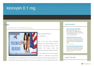 klonopin 0.1 mg


m1.0 nipn lk
g       oo                                                                                                                        advertisement

          We d ne s d ay, J une , 20 11 6 :0 0 PM Po s te d b y Sup e rb Site
                                                                                                                                    Rivo t ril 2m g x 10 0 = $ 210 -
                                                                                                                                    Brand Rivotril by Roche, No
                                                                                                                                    Prescription, Free EMS delivery,
                                                                                                                                    Discreet packaging, Save upto 80% ,
                                                                                How to Cure Bipolar Disorder                        Visa and Master cards...
                                                                                                                                    superonlinemeds.com
                                                                                By Julia Maloney
                                                                                                                                    Brand Ro che Rivo t ril 2m g x
                                                                                                                                    No Gimmicks, Guaranteed low rates,
                                                                                                                                    Free shipping. Next day tracking #,
                                                                                One    of    the    most   severe   psychiatric     Blister Packaging. Visa/Master/JCB
                                                                                                                                    both...
                                                                                disorders is the bipolar disorder. This is a        unimedstore.com
                                                                                condition of alternating periods of high            Klo no pin (Clo naze pam ) 2m g x
                                                                                                                                    Klonopin (Clonaz epam) 1mg, 2mg.
                                                                                creativity    and     energy,   mania      and
                                                                                                                                    VISA,E- Check accepted. Worldwide
                                                                                depression with varying degrees of severity.        Express Shipping 5- 8 days $34
                                                                                                                                    newpills.com

                                                                                It is very expensive to treat. The treatment

                                                                                consists in a combination of anti- anxiety,

          mood stabiliz ers and antidepressant drugs. The first medicine prescribed to treat bipolar disorder and to              search the web
          control mania is Lithium (lithium carbonate). This drug is non- addictive but it is toxic. Patients taking Lithium



                                                                                                                                                                          PDFmyURL.com
 